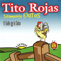 Tito Rojas - Solamente Exitos
