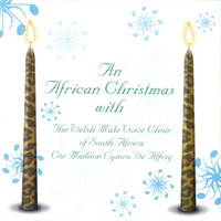 The Welsh Male Voice Choir of South Africa - An African Christmas With (Côr Meibion Cymru De Affrig)