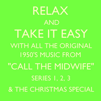 Doris Day - Relax and Take It Easy With All the Original 1950's Music from "Call the Midwife" Series 1, 2, 3 & the Christmas Special