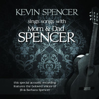 Kevin Spencer - Kevin Spencer Sings Songs With Mom & Dad Spencer