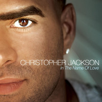 Christopher Jackson - In the Name of Love