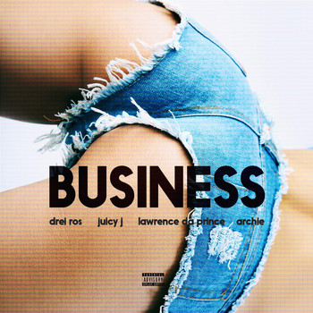 Juicy J - Business (feat. Juicy J, Lawrence da Prince & Archie)