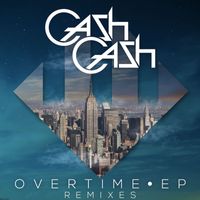Cash Cash - Overtime EP Remixes