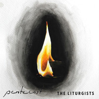 The Liturgists - Pentecost