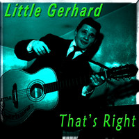 Little Gerhard - That's Right