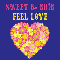 Sweet & Chic - Feel Love