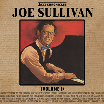 Joe Sullivan - Jazz Chronicles: Joe Sullivan, Vol. 1