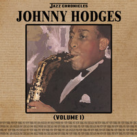 Johnny Hodges - Jazz Chronicles: Johnny Hodges, Vol. 1