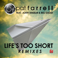 Pat Farrell - Life's Too Short (Remixes)