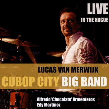 Lucas Van Merwijk & His Cubop City Big Band - Live in the Hague