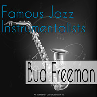 Bud Freeman - Famous Jazz Instrumentalists