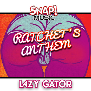 Lazy Gator - Ratchet's Anthem