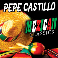 Pepe Castillo - Mexican Classics