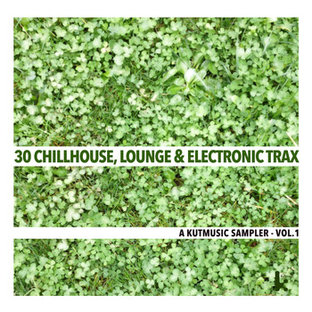 Various Artists - 30 Chillhouse, Lounge & Electronic Trax (A Kutmusic Sampler, Vol. 1)