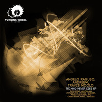 Angelo Raguso, Andreew & Travis Moolo - Techno Never Dies - Ep