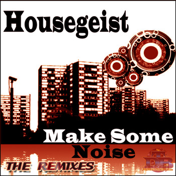 Housegeist - Make Some Noise - The Remixes