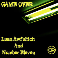 Luan Awfulitch & Number Eleven - Game Over