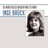 Inge Brück - Es Wird Alles Wieder Wie Es War
