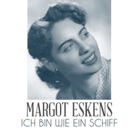 Margot Eskens - Ich Bin Wie Ein Schiff
