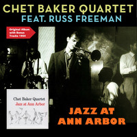 Chet Baker Quartet - Jazz At Ann Arbor (Original Album Plus Bonus Tracks 1954)