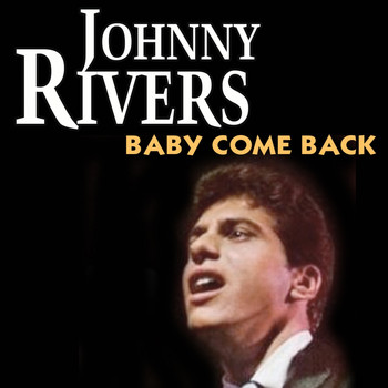 Johnny Rivers - Baby Come Back