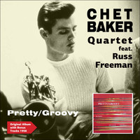 Chet Baker Quartet - Pretty/Groovy (Original Album Plus Bonus Tracks 1953)