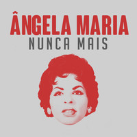Ângela Maria - Nunca Mais