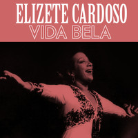 Elizete Cardoso - Vida Bela