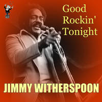 Jimmy Witherspoon - Good Rockin' Tonight