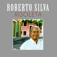 Roberto Silva - Risoleta