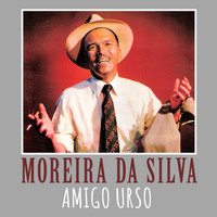 Moreira Da Silva - Amigo Urso