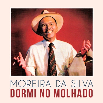 Moreira Da Silva - Dormi No Molhado