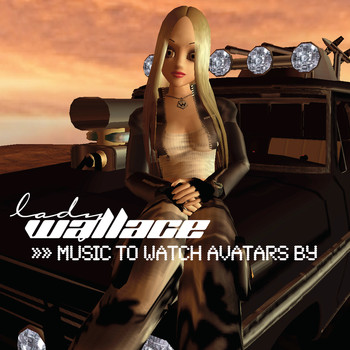 Lady Wallace - Music to Watch Avatars By
