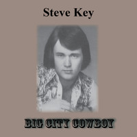 Steve Key - Big City Cowboy