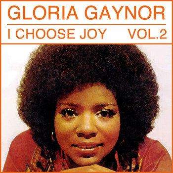 Gloria Gaynor - I Choose Joy, Vol. 2