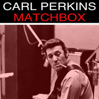 Carl Perkins - Matchbox