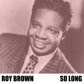 Roy Brown - So Long