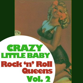 Various Artists - Crazy Little Baby: Rock 'N' Roll Queens, Vol. 2