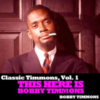 Bobby Timmons - Classic Timmons, Vol. 1: This Here Is Bobby Timmons