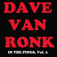 Dave Van Ronk - In the Pines, Vol. 2