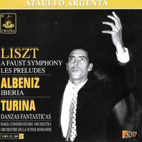 Ataulfo Argenta - Liszt: A Faust Symphony - Albeniz: Iberia - Turina: Danzas Fantasticas - Ataulfo Argenta