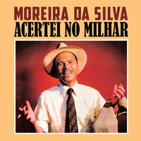 Moreira Da Silva - Acertei No Milhar