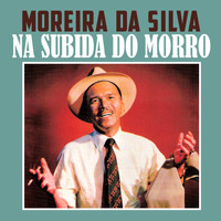 Moreira Da Silva - Na Subida do Morro