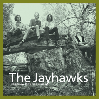 The Jayhawks - Tomorrow The Green Grass (Legacy Edition)