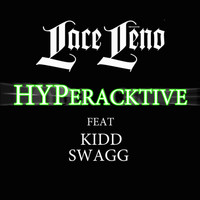Lace Leno - Hyperactive (feat Kidd Swagg) Remix (Explicit)
