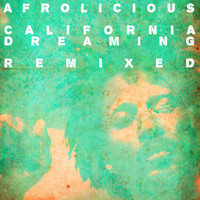 Afrolicious - California Dreaming Remixed