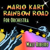 Walt Ribeiro - Mario Kart "Rainbow Road" for Orchestra