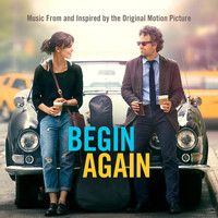 Various Artists - Begin Again - Music From And Inspired By The Original Motion Picture