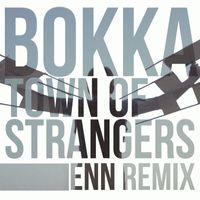 Bokka - Town Of Strangers - Enn Remix