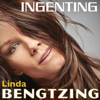 Linda Bengtzing - Ingenting